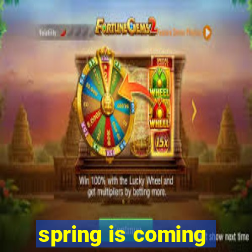 spring is coming